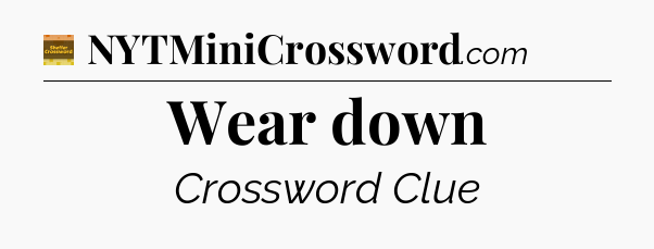 Wear down - Eugene Sheffer Crossword
