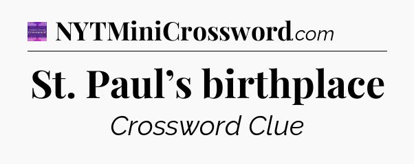 St. Paul’s birthplace - Thomas Joseph Crossword