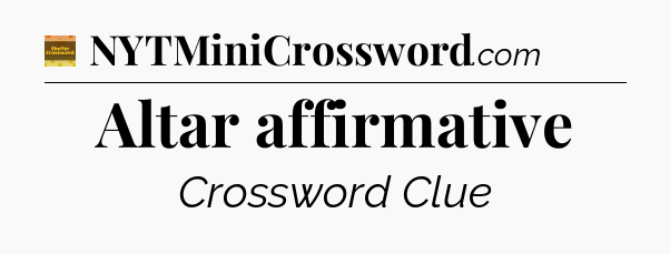 Altar affirmative - Eugene Sheffer Crossword