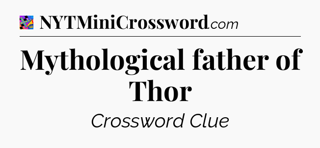 Mythological father of Thor Crossword Clue