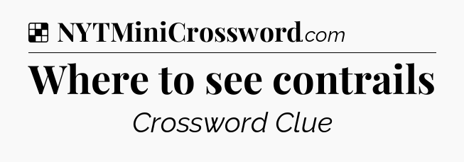 Solution: Where to see contrails - NYT Crossword