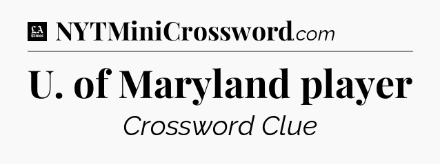 U. of Maryland player - LA Times Crossword