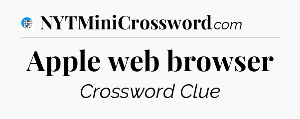 Apple web browser Crossword Clue