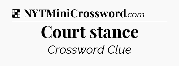 Solution: Court stance - NYT Crossword