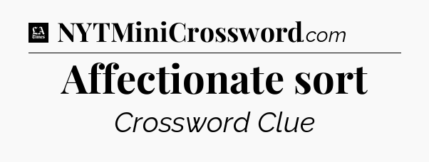 Affectionate sort - LA Times Crossword