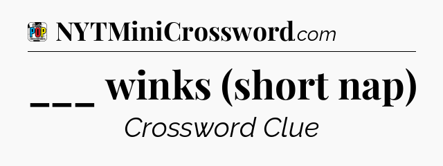 ___ winks (short nap) Crossword Clue