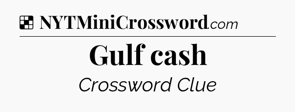 Solution: Gulf cash - NYT Crossword