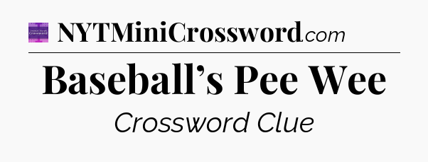 Baseball’s Pee Wee - Thomas Joseph Crossword