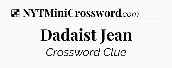 Solution: Dadaist Jean - NYT Crossword