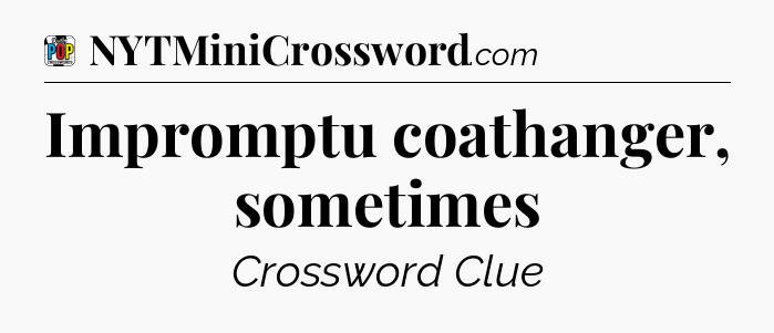 Impromptu coathanger, sometimes Crossword Clue