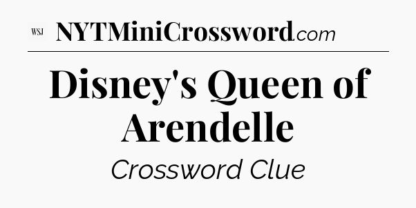 Disney's Queen of Arendelle - WSJ Crossword