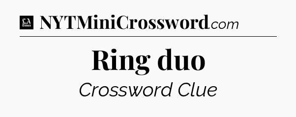 Ring duo - LA Times Crossword