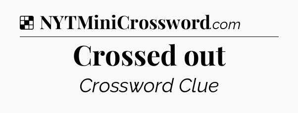 Solution: Crossed out - NYT Crossword