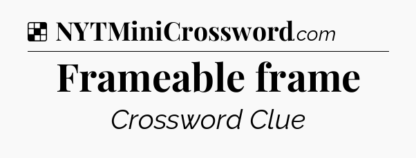 Solution: Frameable frame - NYT Crossword