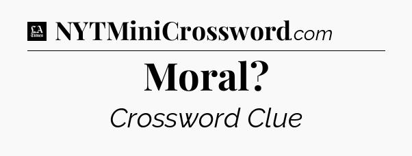 Moral - LA Times Crossword