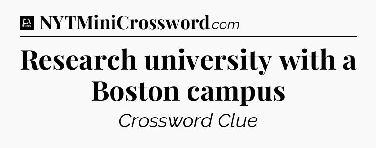 Research university with a Boston campus - LA Times Crossword