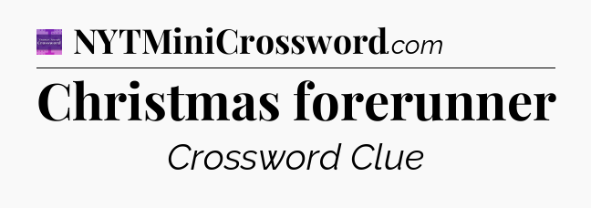 Christmas forerunner - Thomas Joseph Crossword