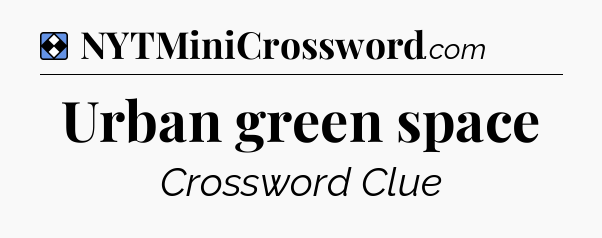 Solution: Urban green space - NYT Mini Crossword