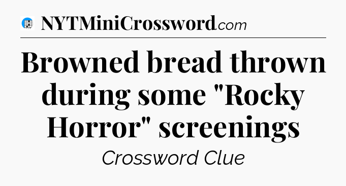 Browned bread thrown during some 