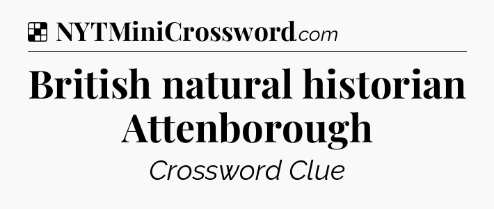 Solution: British natural historian Attenborough - NYT Crossword