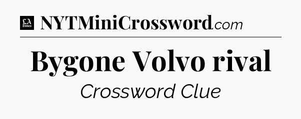 Bygone Volvo rival - LA Times Crossword