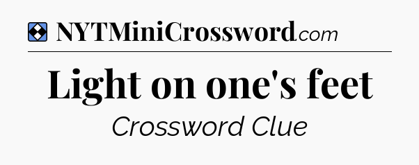 Solution: Light on one's feet - NYT Mini Crossword