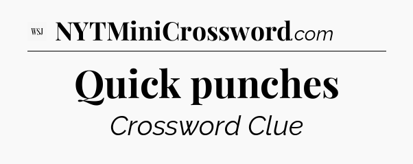Quick punches - WSJ Crossword