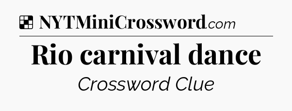 Solution: Rio carnival dance - NYT Crossword