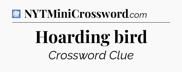 Hoarding bird Puzzle Page Crossword Clue