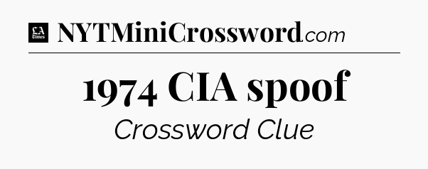 1974 CIA spoof - LA Times Crossword