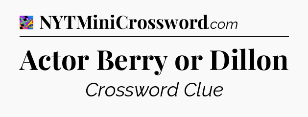 Actor Berry or Dillon Crossword Clue