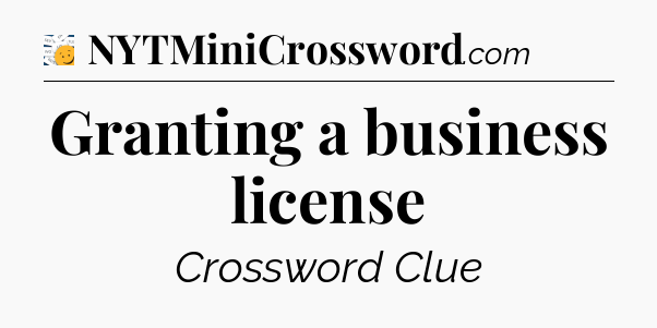 Granting a business license - 7 Little Words
