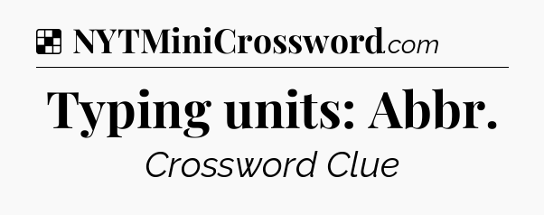 Solution: Typing units: Abbr - NYT Crossword
