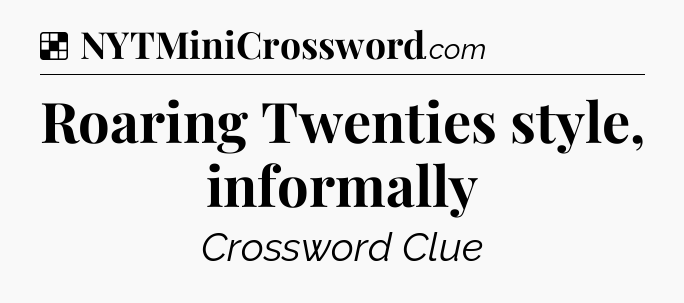 Solution: Roaring Twenties style, informally - NYT Crossword