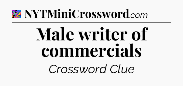 Male writer of commercials Crossword Clue