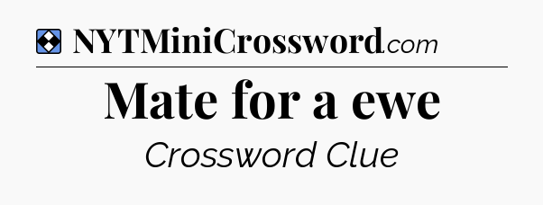 Solution: Mate for a ewe - NYT Mini Crossword