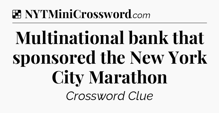 Solution: Multinational bank that sponsored the New York City Marathon - NYT Crossword