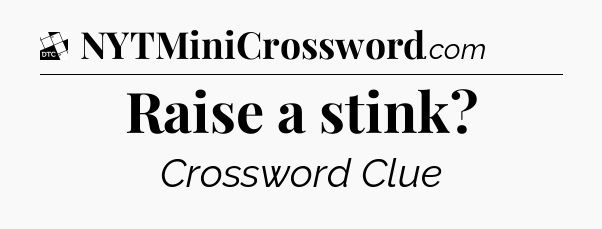 Raise a stink - Daily Themed Classic Crossword