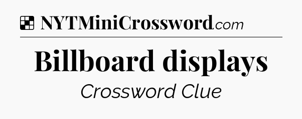 Solution: Billboard displays - NYT Crossword