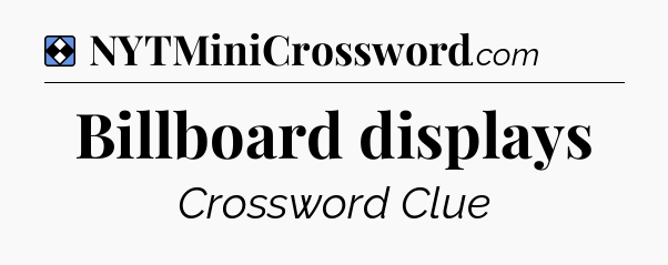 Solution: Billboard displays - NYT Mini Crossword