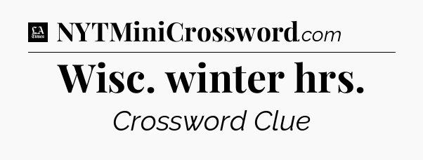 Wisc. winter hrs - LA Times Crossword