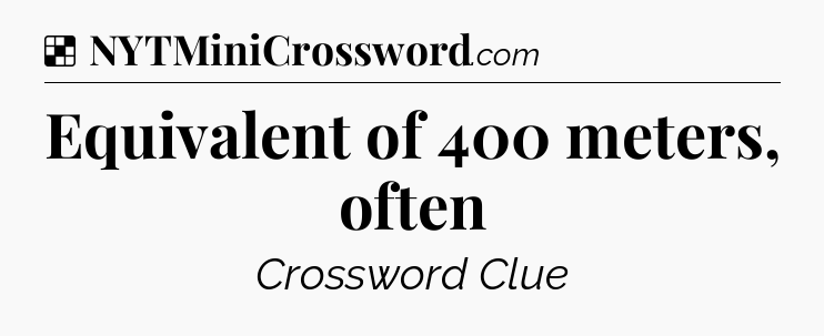 Solution: Equivalent of 400 meters, often - NYT Crossword