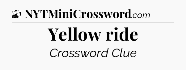 Yellow ride - Daily Themed Classic Crossword