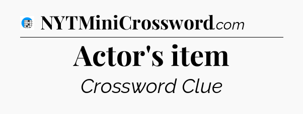 Actor's item Crossword Clue