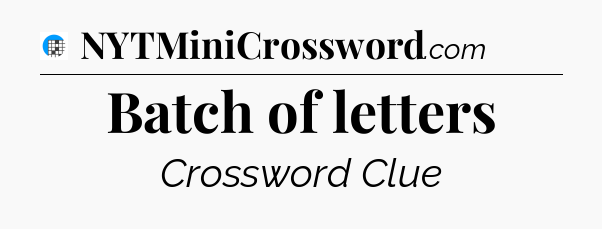 Batch of letters Crossword Clue