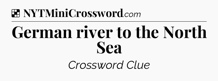 Solution: German river to the North Sea - NYT Crossword