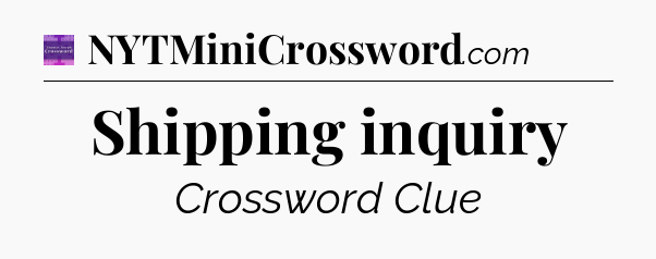 Shipping inquiry - Thomas Joseph Crossword
