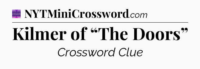 Kilmer of “The Doors” - Thomas Joseph Crossword