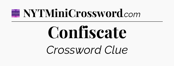 Confiscate - Thomas Joseph Crossword