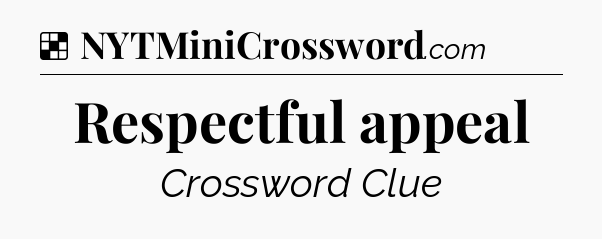 Solution: Respectful appeal - NYT Crossword